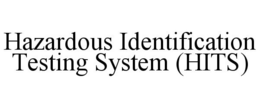 HAZARDOUS IDENTIFICATION TESTING SYSTEM (HITS) trademark