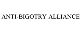 ANTI-BIGOTRY ALLIANCE trademark