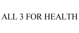 ALL 3 FOR HEALTH trademark