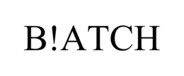 B!ATCH trademark