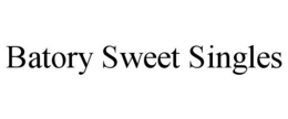 BATORY SWEET SINGLES trademark