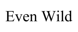 EVEN WILD trademark
