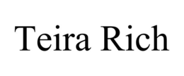 TEIRA RICH trademark