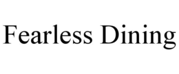 FEARLESS DINING trademark