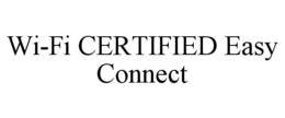 WI-FI CERTIFIED EASY CONNECT trademark
