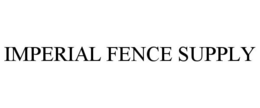 IMPERIAL FENCE SUPPLY trademark