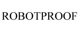 ROBOTPROOF trademark