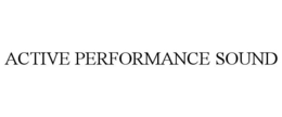 ACTIVE PERFORMANCE SOUND trademark