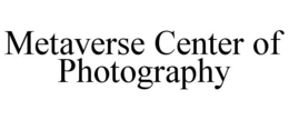 METAVERSE CENTER OF PHOTOGRAPHY trademark