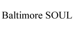 BALTIMORE SOUL trademark