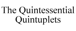 THE QUINTESSENTIAL QUINTUPLETS trademark