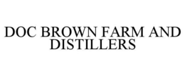 DOC BROWN FARM AND DISTILLERS trademark