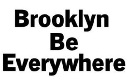 BROOKLYN BE EVERYWHERE trademark