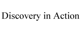 DISCOVERY IN ACTION trademark