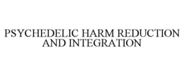 PSYCHEDELIC HARM REDUCTION AND INTEGRATION trademark