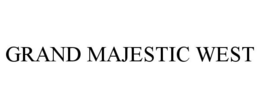 GRAND MAJESTIC WEST trademark