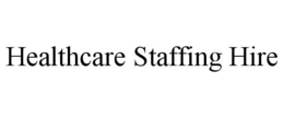 HEALTHCARE STAFFING HIRE trademark