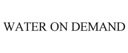 WATER ON DEMAND trademark