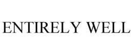 ENTIRELY WELL trademark