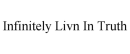 INFINITELY LIVN IN TRUTH trademark