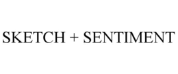 SKETCH + SENTIMENT trademark