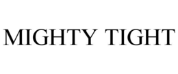 MIGHTY TIGHT trademark