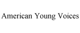 AMERICAN YOUNG VOICES trademark