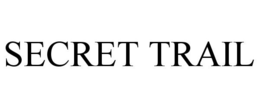 SECRET TRAIL trademark
