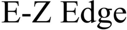 E-Z EDGE trademark