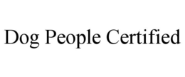 DOG PEOPLE CERTIFIED trademark
