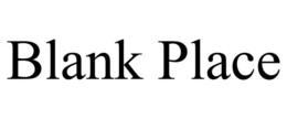 BLANK PLACE trademark