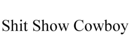 SHIT SHOW COWBOY trademark
