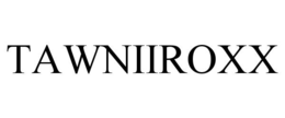 TAWNIIROXX trademark