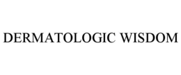 DERMATOLOGIC WISDOM trademark
