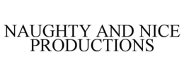 NAUGHTY AND NICE PRODUCTIONS trademark