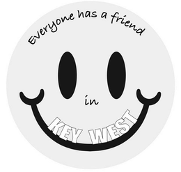 EVERYONE HAS A FRIEND IN KEY WEST trademark