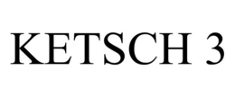 KETSCH 3 trademark