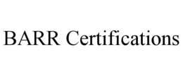 BARR CERTIFICATIONS trademark