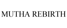 MUTHA REBIRTH trademark