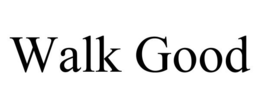 WALK GOOD trademark
