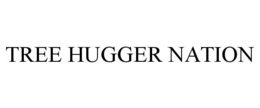 TREE HUGGER NATION trademark