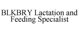 BLKBRY LACTATION AND FEEDING SPECIALIST trademark