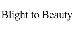 BLIGHT TO BEAUTY trademark