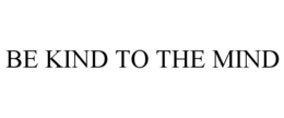 BE KIND TO THE MIND trademark
