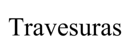 TRAVESURAS trademark