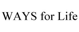 WAYS FOR LIFE trademark