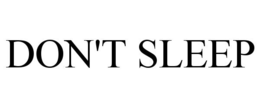 DON'T SLEEP trademark
