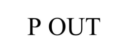 P OUT trademark
