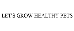 LET'S GROW HEALTHY PETS trademark