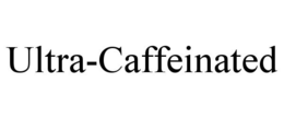 ULTRA-CAFFEINATED trademark